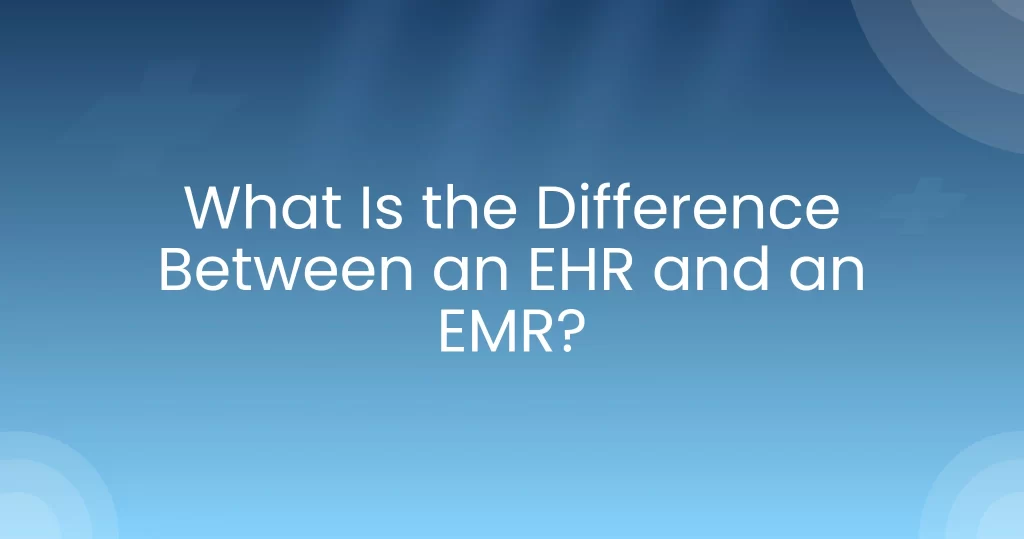 Difference Between EHR and EMR