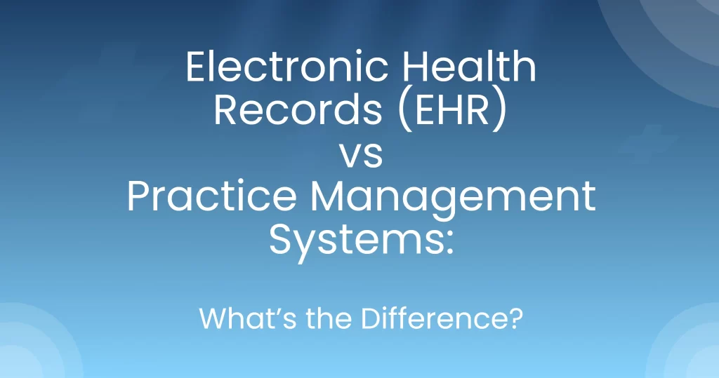 Difference between Electronic health record and practics management system