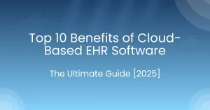 Benefits of Cloud based EHR software