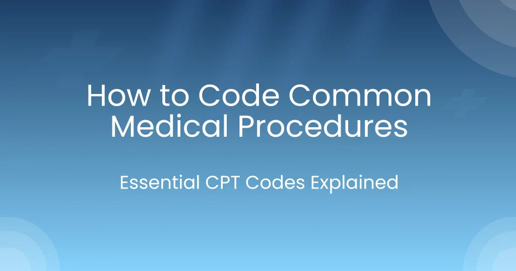 How to code common medical procedures