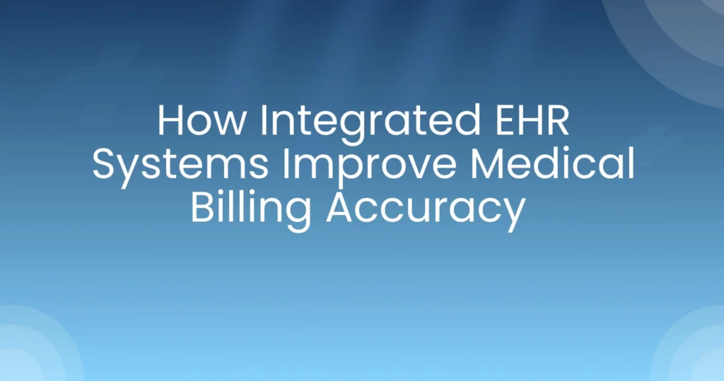 integrated EHR improves medical billing accuracy