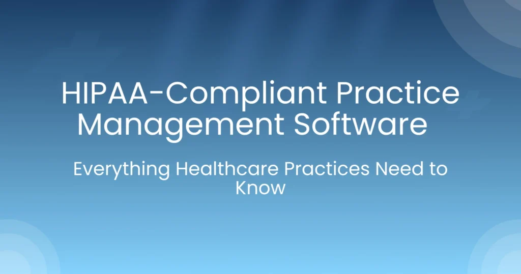 HIPAA complaint Practice management software