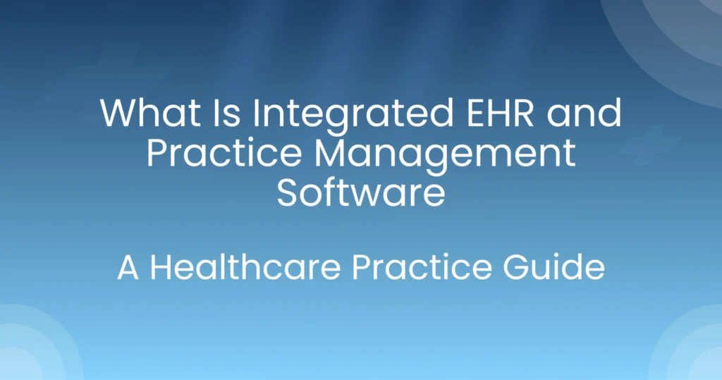 Integrated EHR and Practice Management Software