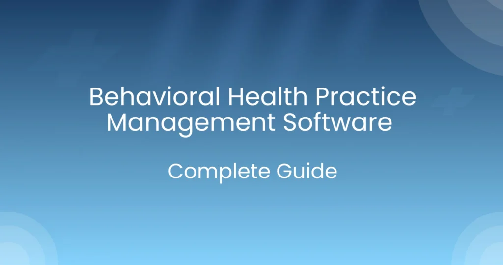 Behavioral Health Practice Management Software