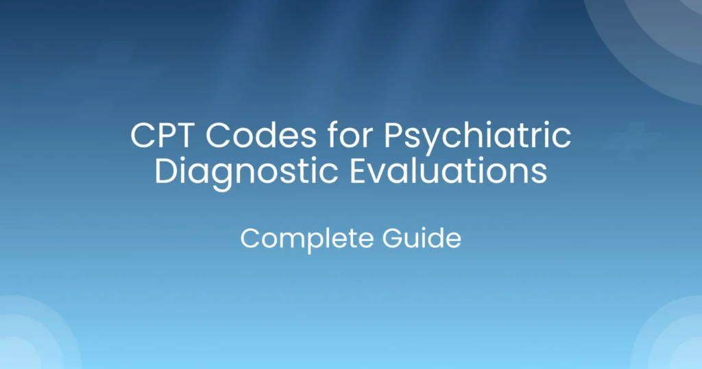 CPT Codes for Psychiatric Diagnostic Evaluations