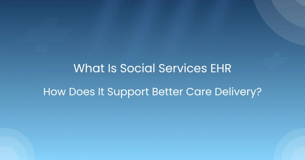 What Is Social Services EHR