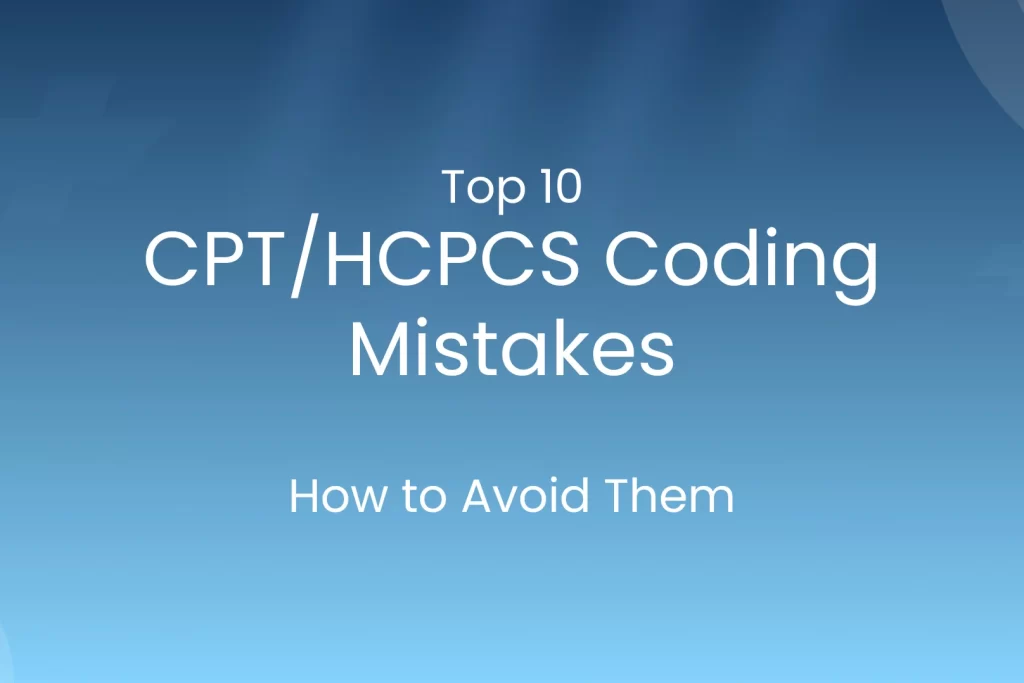 CPT and HCPCS coding mistakes
