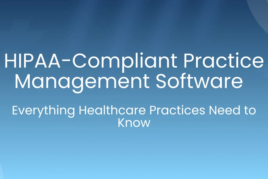 HIPAA complaint Practice management software