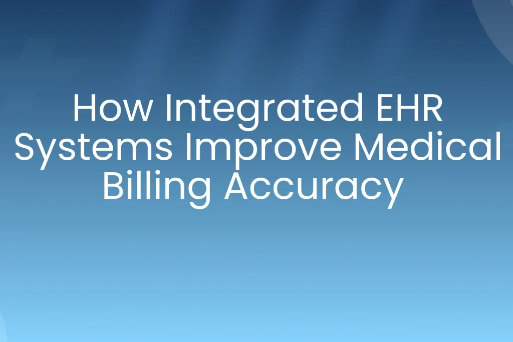 integrated EHR improves medical billing accuracy