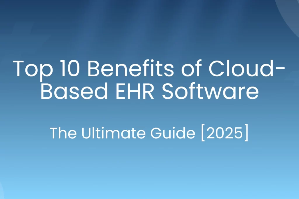 Benefits of Cloud based EHR software